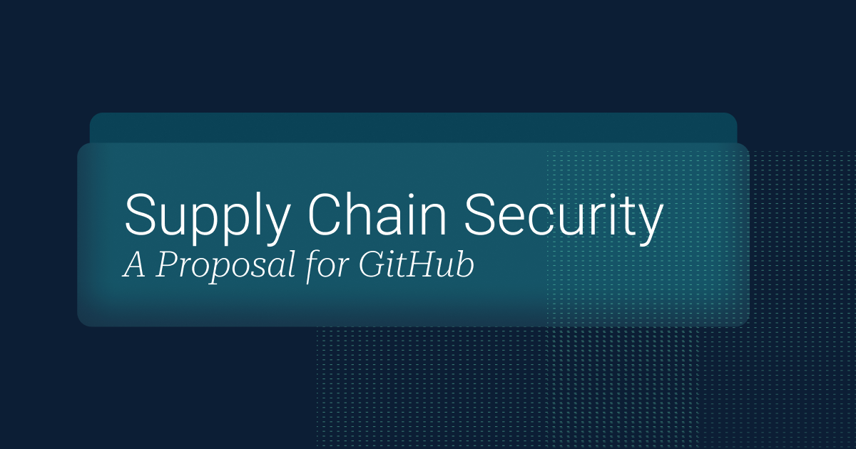 Supply Chain Security is FUBAR - A Proposal for GitHub