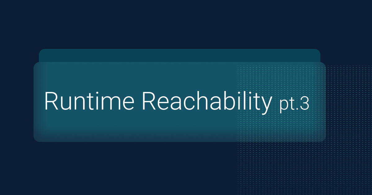 Part 3: Understanding the Different Types of Runtime Reachability