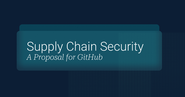 Supply Chain Security is FUBAR - A Proposal for GitHub