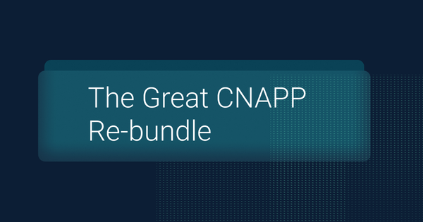 The Great CNAPP Re-bundle