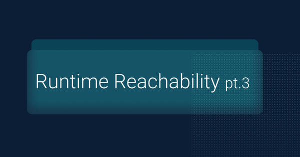 Part 3: Understanding the Different Types of Runtime Reachability